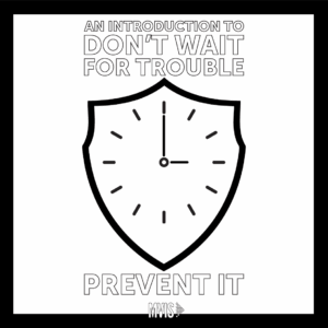 An Introduction to Don't Wait for Trouble Prevent It slogan next to a shield with a clock in it for Preventative Traffic Management Awareness
